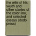 The Wife Of His Youth And Other Stories Of The Color Line, And Selected Essays (Dodo Press)
