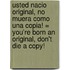 Usted Nacio Original, No Muera Como una Copia! = You're Born an Original, Don't Die a Copy!