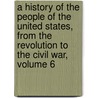 A History Of The People Of The United States, From The Revolution To The Civil War, Volume 6 by John Bach Mcmaster