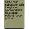 A Little Miss Nobody; Or, With The Girls Of Pinewood Hall (Illustrated Edition) (Dodo Press) door Amy Bell Marlowe