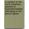 A Revision Of The North American Species Of Buprestid Beetles Belonging To The Genus Agrilus by W.S. Fisher