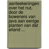 Aanteekeningen Over Het Nut, Door De Boweners Van Java Aan Eenige Planten Van Dat Eiland ... by Justus Karl Hasskarl