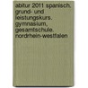 Abitur 2011 Spanisch. Grund- und Leistungskurs. Gymnasium, Gesamtschule. Nordrhein-Westfalen door Onbekend