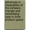 Advances In Inequalities Of The Schwarz, Triangle And Heisenberg Type In Inner Product Space door Sever S. Dragomir