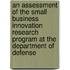An Assessment Of The Small Business Innovation Research Program At The Department Of Defense