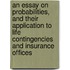 An Essay On Probabilities, And Their Application To Life Contingencies And Insurance Offices