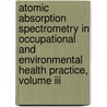 Atomic Absorption Spectrometry In Occupational And Environmental Health Practice, Volume Iii by Tsalev