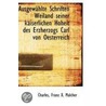 Ausgewahlte Schriften Weiland Seiner Kaiserlichen Hoheit Des Erzherzogs Carl Von Oesterreich door Charles Franz X. Malcher