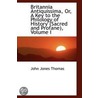 Britannia Antiquissima, Or, A Key To The Philology Of History (Sacred And Profane), Volume I door John Jones Thomas