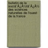 Bulletin De La Sociã¯Â¿Â½Tã¯Â¿Â½ Des Sciences Naturelles De L'Ouest De La France by Unknown