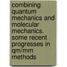 Combining Quantum Mechanics And Molecular Mechanics. Some Recent Progresses In Qm/Mm Methods door Sylvio Canuto