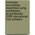 Computer Accounting Essentials Using QuickBooks W/QuickBooks 2008 Educational Trial Software