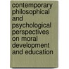 Contemporary Philosophical And Psychological Perspectives On Moral Development And Education door Onbekend