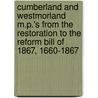 Cumberland And Westmorland M.P.'s From The Restoration To The Reform Bill Of 1867, 1660-1867 door Richard Saul Ferguson