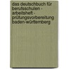 Das Deutschbuch für Berufsschulen - Arbeitsheft - Prüfungsvorbereitung  Baden-Württemberg door Onbekend