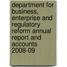 Department For Business, Enterprise And Regulatory Reform Annual Report And Accounts 2008-09 door Enterprise and Regulatory Reform Great Britain. Department for Business