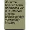 Der Arme Heinrich Herrn Hartmanns Von Aue Und Zwei Jungere Prosalegenden Verwandten Inhaltes door Hartmann Wilhelm Wackernagel