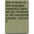 Des Erreurs Et Des Prejuges Repandus Dans Les Dix-Huitieme Et Dix-Neuvieme Siecles, Volume 2
