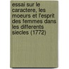 Essai Sur Le Caractere, Les Moeurs Et L'Esprit Des Femmes Dans Les Differents Siecles (1772) door Antoine Leonard Thomas