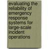 Evaluating the Reliability of Emergency Response Systems for Large-scale Incident Operations door Kay Sullivan Faith