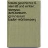Forum Geschichte 5. Vielfalt und Einheit Europas. Schülerbuch. Gymnasium Baden-Württemberg by Unknown