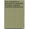 From Uncertainty Of Ignorance To Uncertainty Of Science. Tractatus Scientifico-Philosophicus door Alexander A. Yarbrov