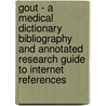 Gout - A Medical Dictionary Bibliography And Annotated Research Guide To Internet References by Icon Health Publications
