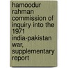 Hamoodur Rahman Commission of Inquiry Into the 1971 India-Pakistan War, Supplementary Report door Government of Pakistan