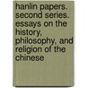 Hanlin Papers. Second Series. Essays On The History, Philosophy, And Religion Of The Chinese by William A.P. Martin
