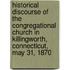 Historical Discourse Of The Congregational Church In Killingworth, Connecticut, May 31, 1870