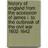 History Of England From The Accession Of James I. To The Outbreak Of The Civil War 1602-1642