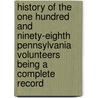 History Of The One Hundred And Ninety-Eighth Pennsylvania Volunteers Being A Complete Record door Evan Morrison Woodward