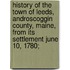 History Of The Town Of Leeds, Androscoggin County, Maine, From Its Settlement June 10, 1780;