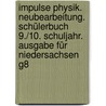 Impulse Physik. Neubearbeitung. Schülerbuch 9./10. Schuljahr. Ausgabe für Niedersachsen G8 door Onbekend
