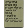 Integrated Circuit And System Design. Power And Timing Modeling, Optimization And Simulation door Onbekend