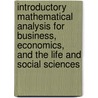 Introductory Mathematical Analysis For Business, Economics, And The Life And Social Sciences door Richard S. Paul