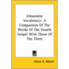 Johannine Vocabulary: A Comparison Of The Words Of The Fourth Gospel With Those Of The Three door Edwin Abbott Abbott