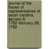 Journal Of The House Of Representatives Of South Carolina. January 8, 1782-February 26, 1782