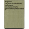 Kognitive Persönlichkeitstheorien: Carl Rogers' klientenzentrierte Gesprächspsychotherapie by Arno Krause