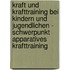 Kraft und Krafttraining bei Kindern und Jugendlichen - Schwerpunkt apparatives Krafttraining