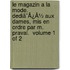 Le Magazin A La Mode. Dediã¯Â¿Â½ Aux Dames, Mis En Ordre Par M. Praval.  Volume 1 Of 2