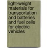 Light-Weight Materials For Transportation And Batteries And Fuel Cells For Electric Vehicles door T. Hartkopf