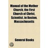 Manual Of The Mother Church, The First Church Of Christ, Scientist, In Boston, Massachusetts door Onbekend