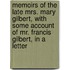 Memoirs Of The Late Mrs. Mary Gilbert, With Some Account Of Mr. Francis Gilbert, In A Letter