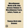 Miscellaneous Works Of Mr. John Greaves (Volume 2); Miscellaneous Tracts, Letters, Poems, &C door Unknown Author