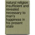 Natural Religion Insufficient And Revealed Necessary To Man's Happiness In His Present State