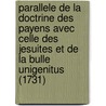 Parallele De La Doctrine Des Payens Avec Celle Des Jesuites Et De La Bulle Unigenitus (1731) door Pierre Boyer