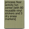 Princess Floor Activity Fun Center [With 80 Reusable Vinyl Stickers and 3 Dry Erase Markers] door Onbekend