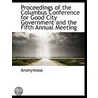 Proceedings Of The Columbus Conference For Good City Government And The Fifth Annual Meeting door Anonymous Anonymous