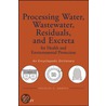 Processing Water, Wastewater, Residuals, And Excreta For Health And Environmental Protection by Nicolas G. Adrien
